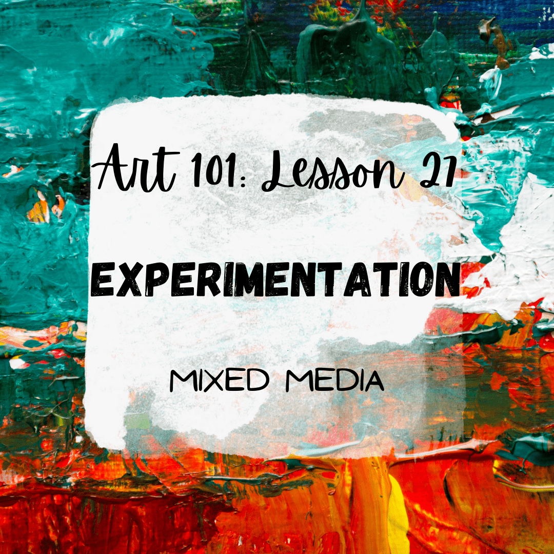 Experimentation in Art: Mixed Media Fun